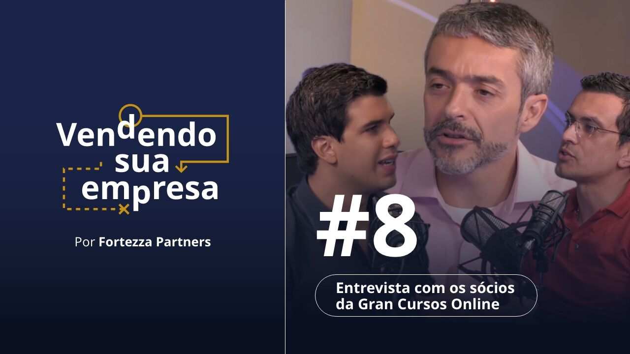 Vendendo sua Empresa #8 – Entrevista com os sócios da Gran Cursos Online